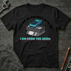 I am from the 1900's T-Shirt