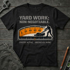 Yard Work: Non-Negotiable T-Shirt