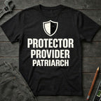 Protector, Provider, Patriarch T-Shirt