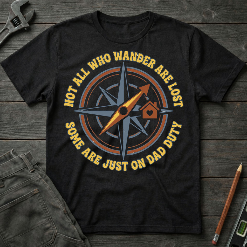 Not Who Wander are Lost T-Shirt
