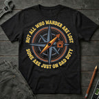 Not Who Wander are Lost T-Shirt