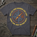 Not Who Wander are Lost T-Shirt
