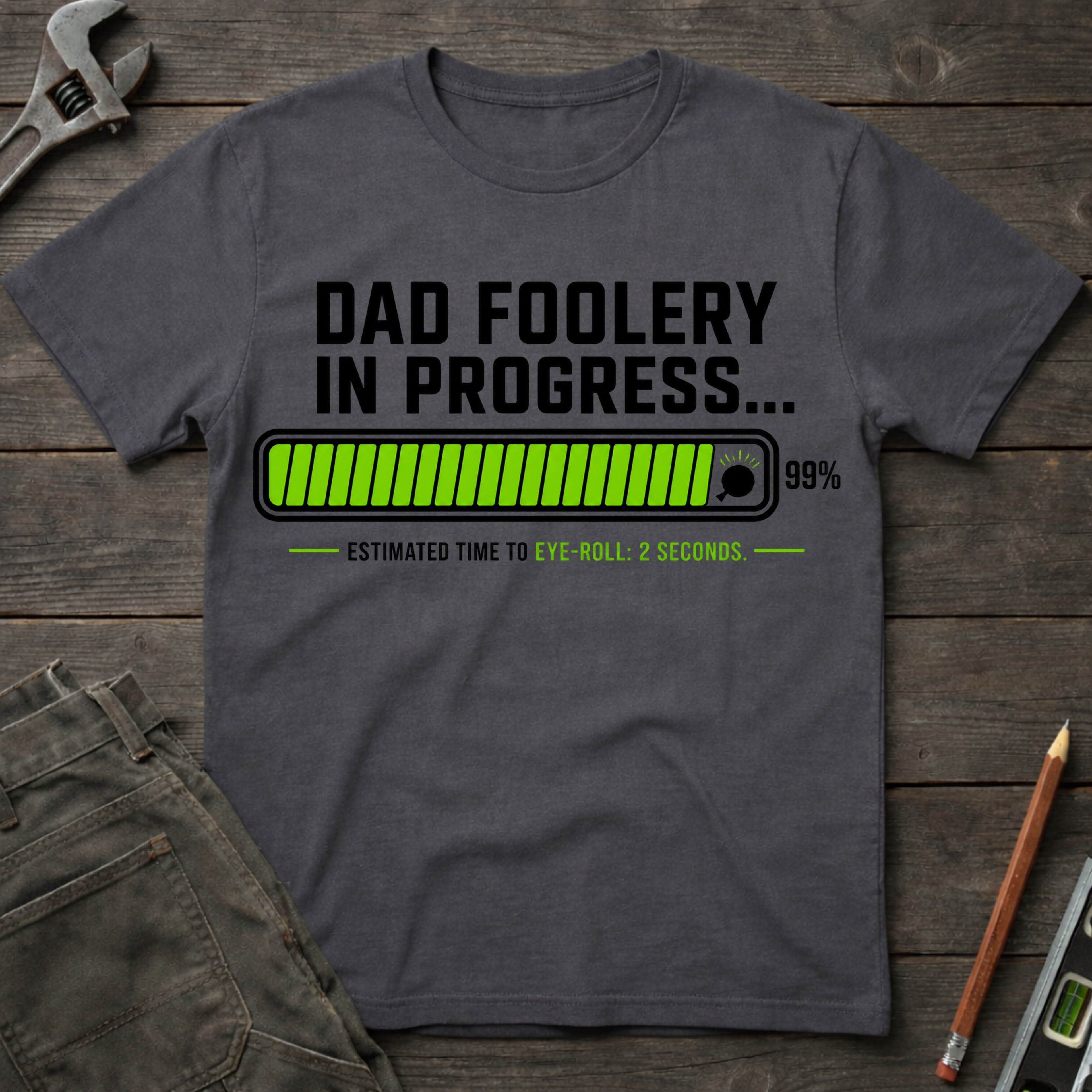 Dad Foolery in Progress T-Shirt