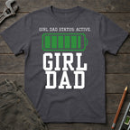 Status: Girl Dad T-Shirt