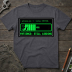 Patience: Still Loading T-Shirt