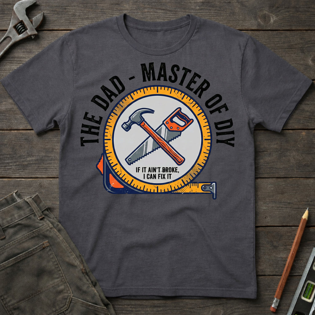 The Dad, Master of DIY T-Shirt