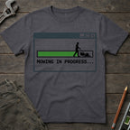 Mowing in Progress T-Shirt