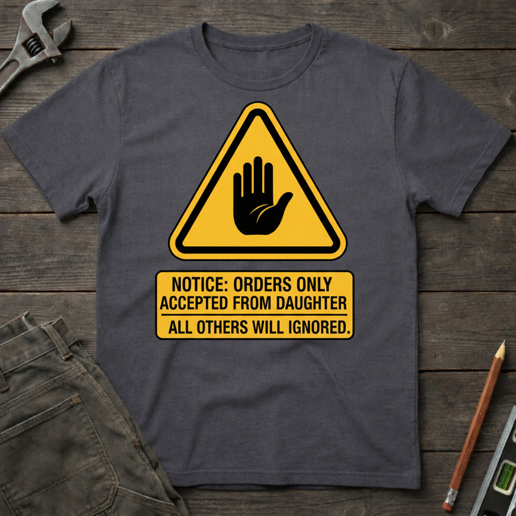 Daughter's Orders T-Shirt