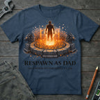 Respawn as Dad T-Shirt