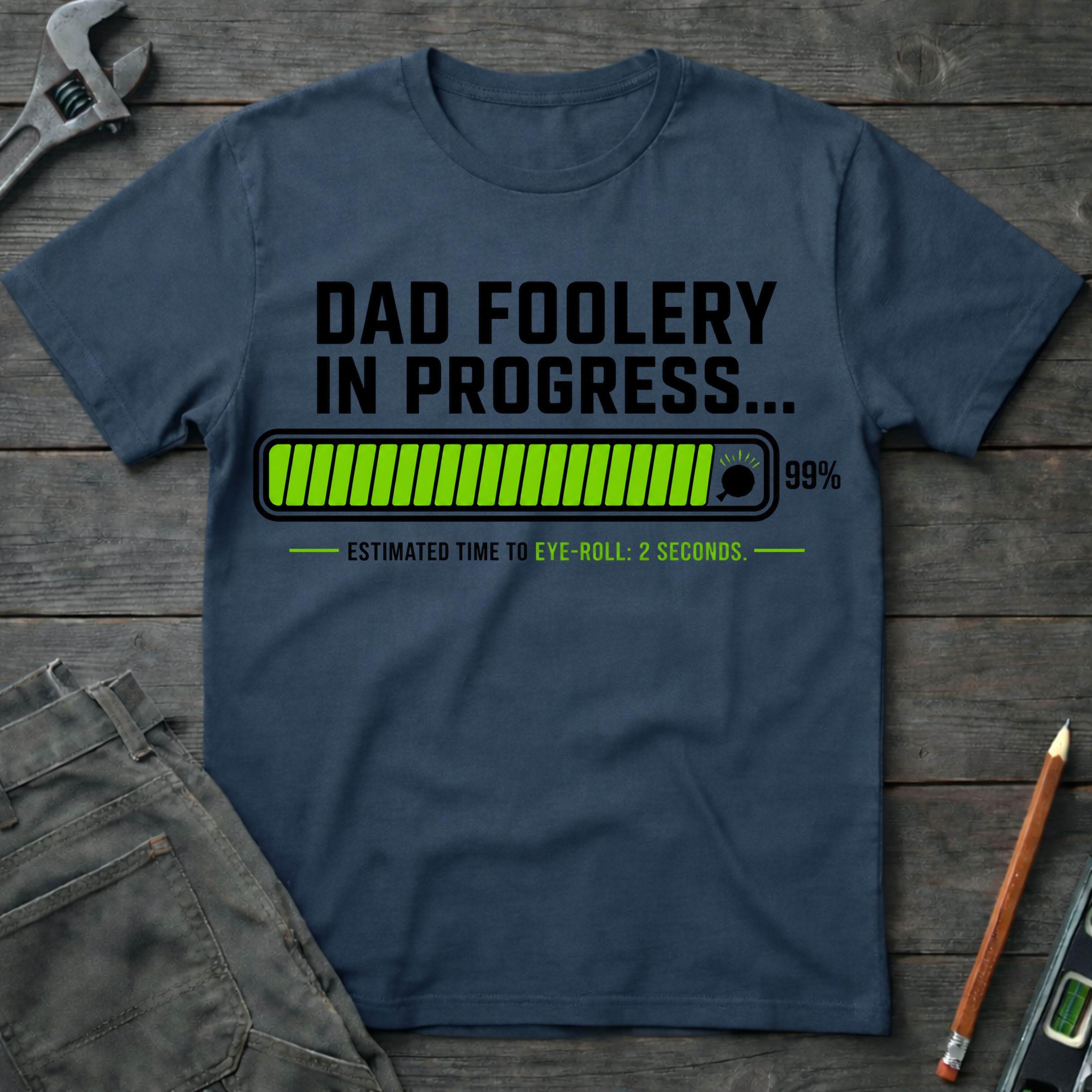 Dad Foolery in Progress T-Shirt