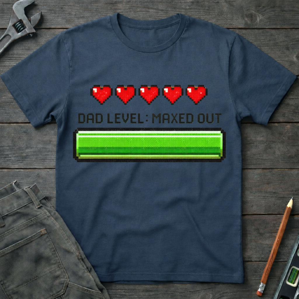 Dad Level: Maxed Out T-Shirt