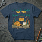 Here for the Peace and Quiet T-Shirt