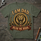 I am Dad, Hear Me Roar T-Shirt