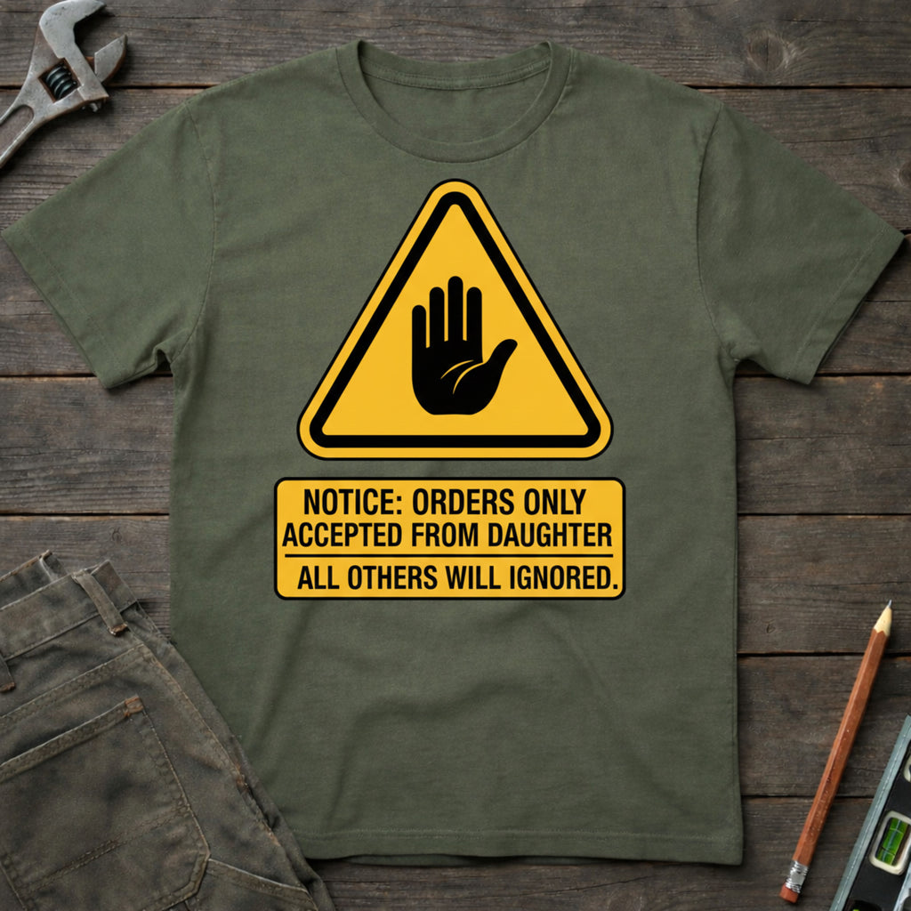 Daughter's Orders T-Shirt
