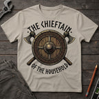 The Chieftain of the Household T-Shirt