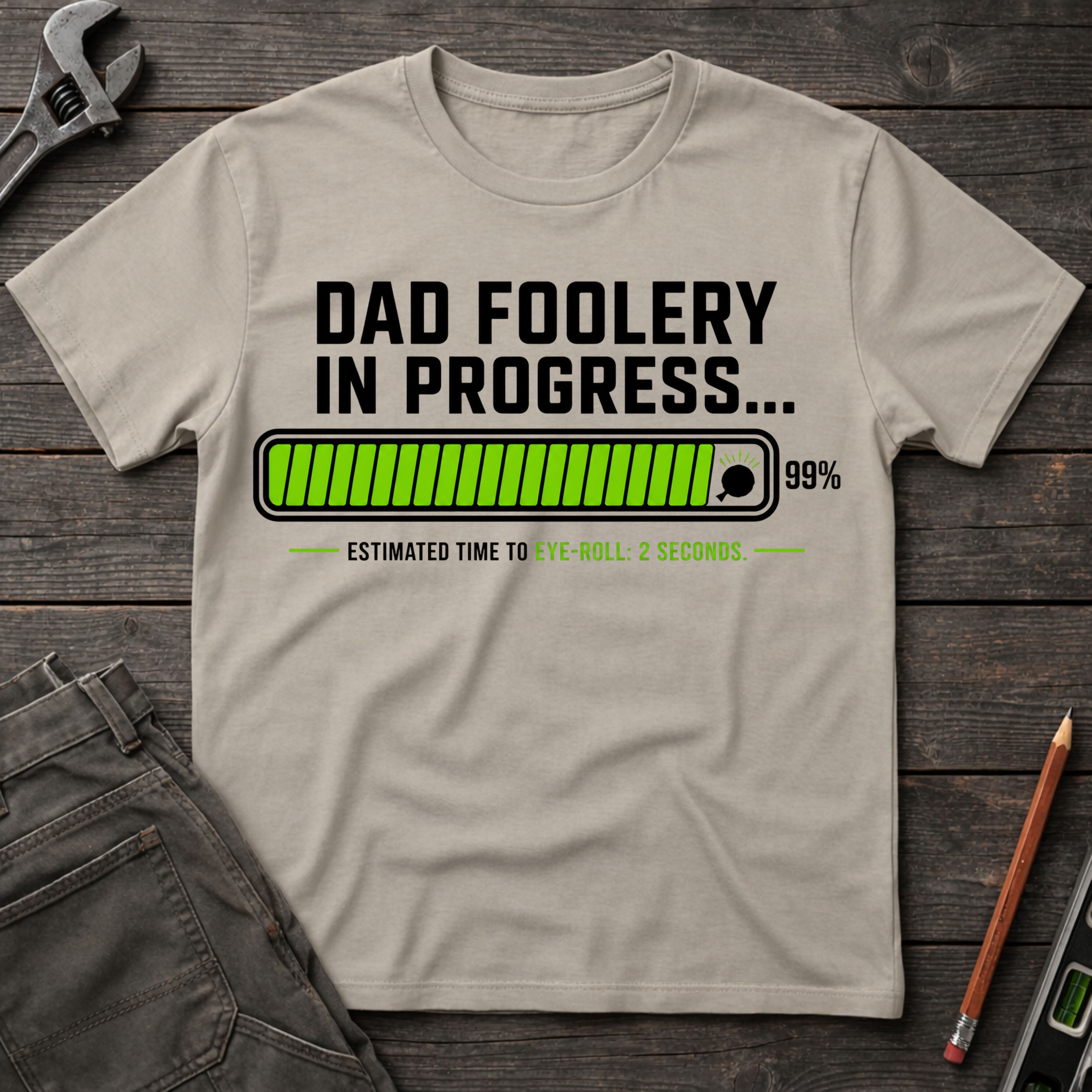 Dad Foolery in Progress T-Shirt