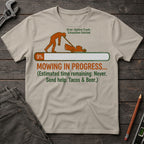 Mowing in Progress T-Shirt
