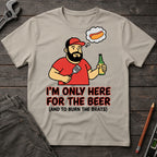 Here for the Beer T-Shirt