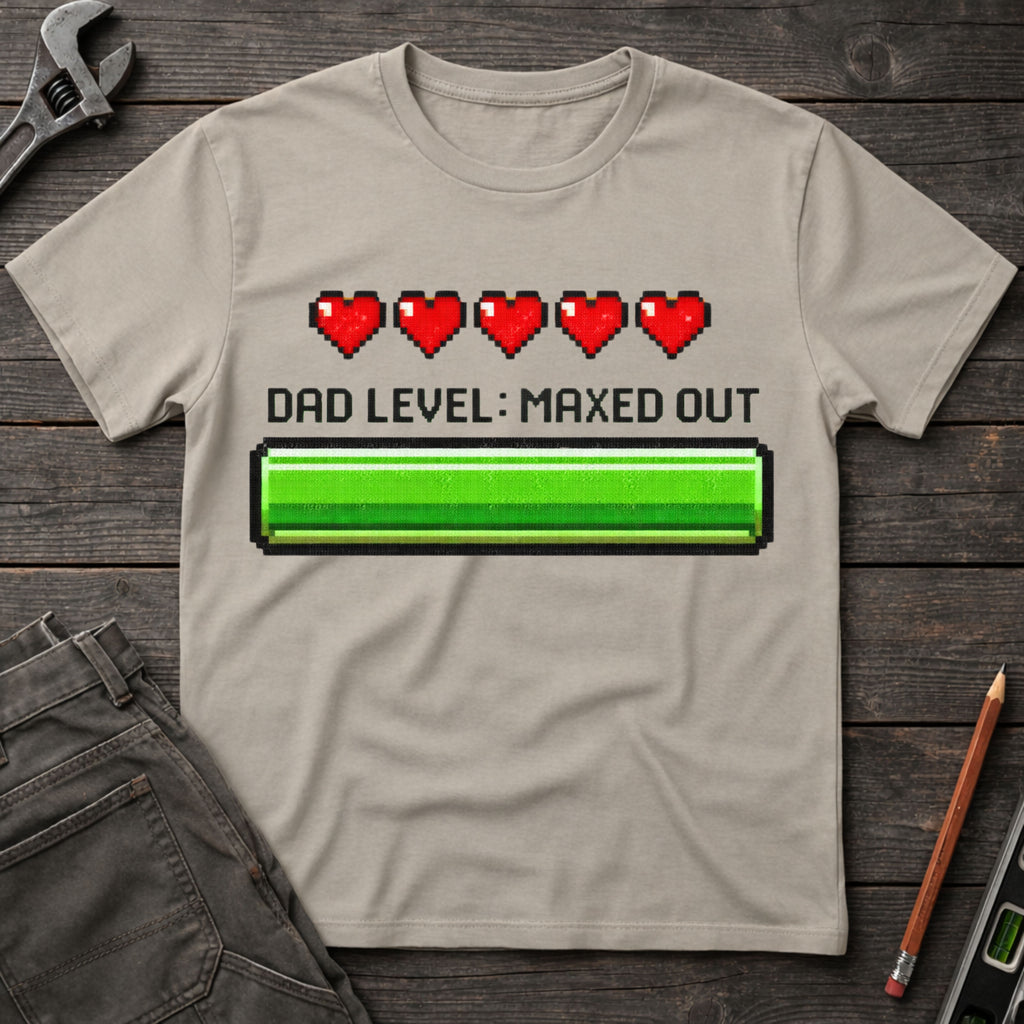 Dad Level: Maxed Out T-Shirt