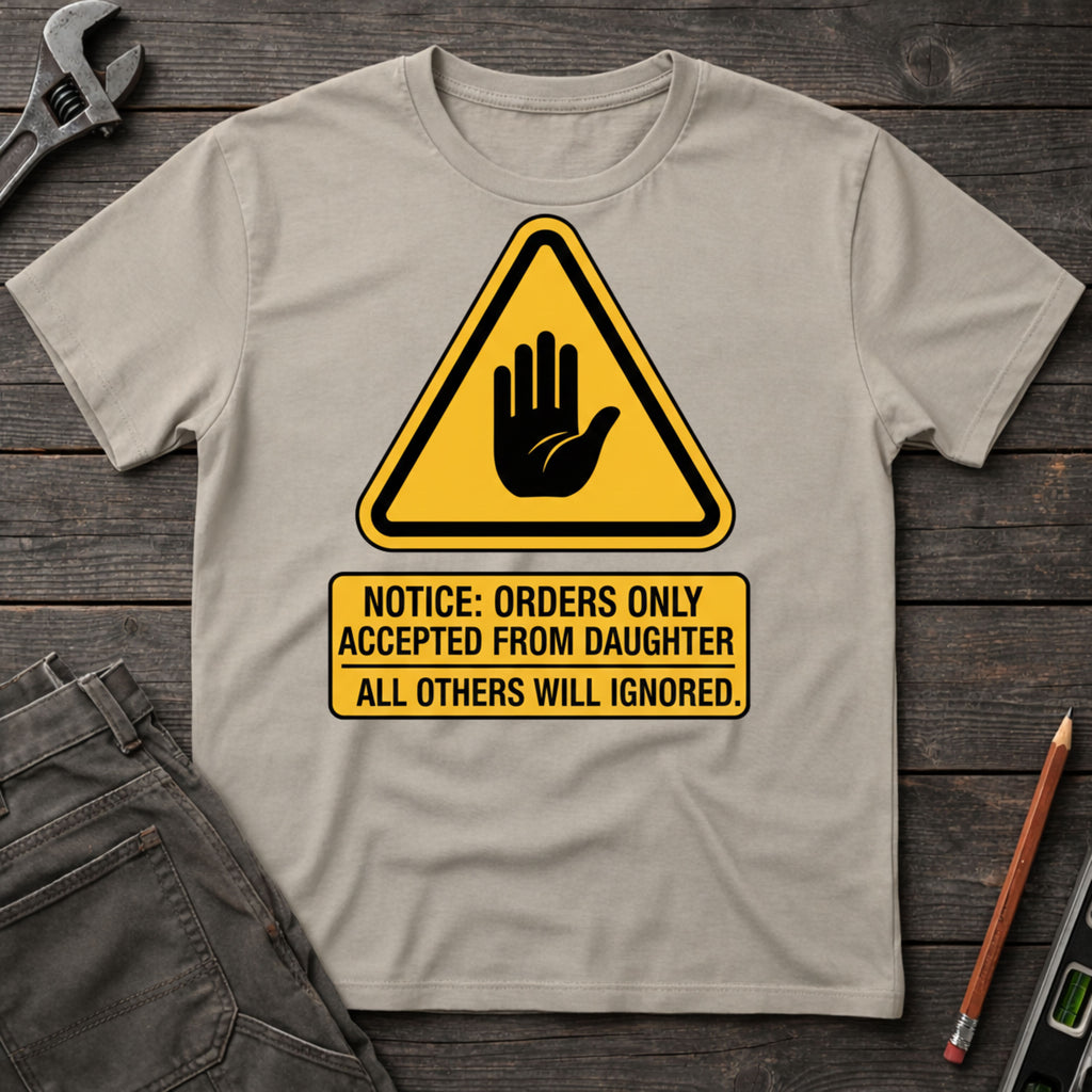 Daughter's Orders T-Shirt