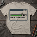 Mowing in Progress T-Shirt