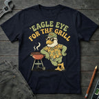 Eagle Eye for the Grill T-Shirt
