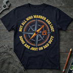 Not Who Wander are Lost T-Shirt