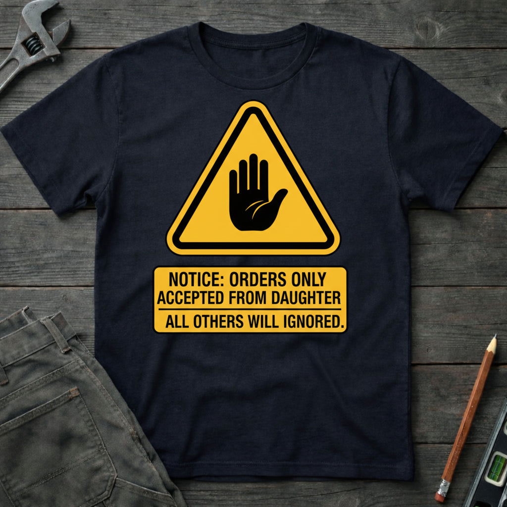 Daughter's Orders T-Shirt