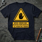 Daughter's Orders T-Shirt