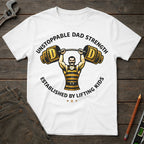 Unstoppable Dad Strength T-Shirt
