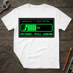 Patience: Still Loading T-Shirt