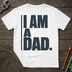 I am a Dad T-Shirt