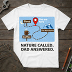 Nature Called, Dad Answered  T-Shirt