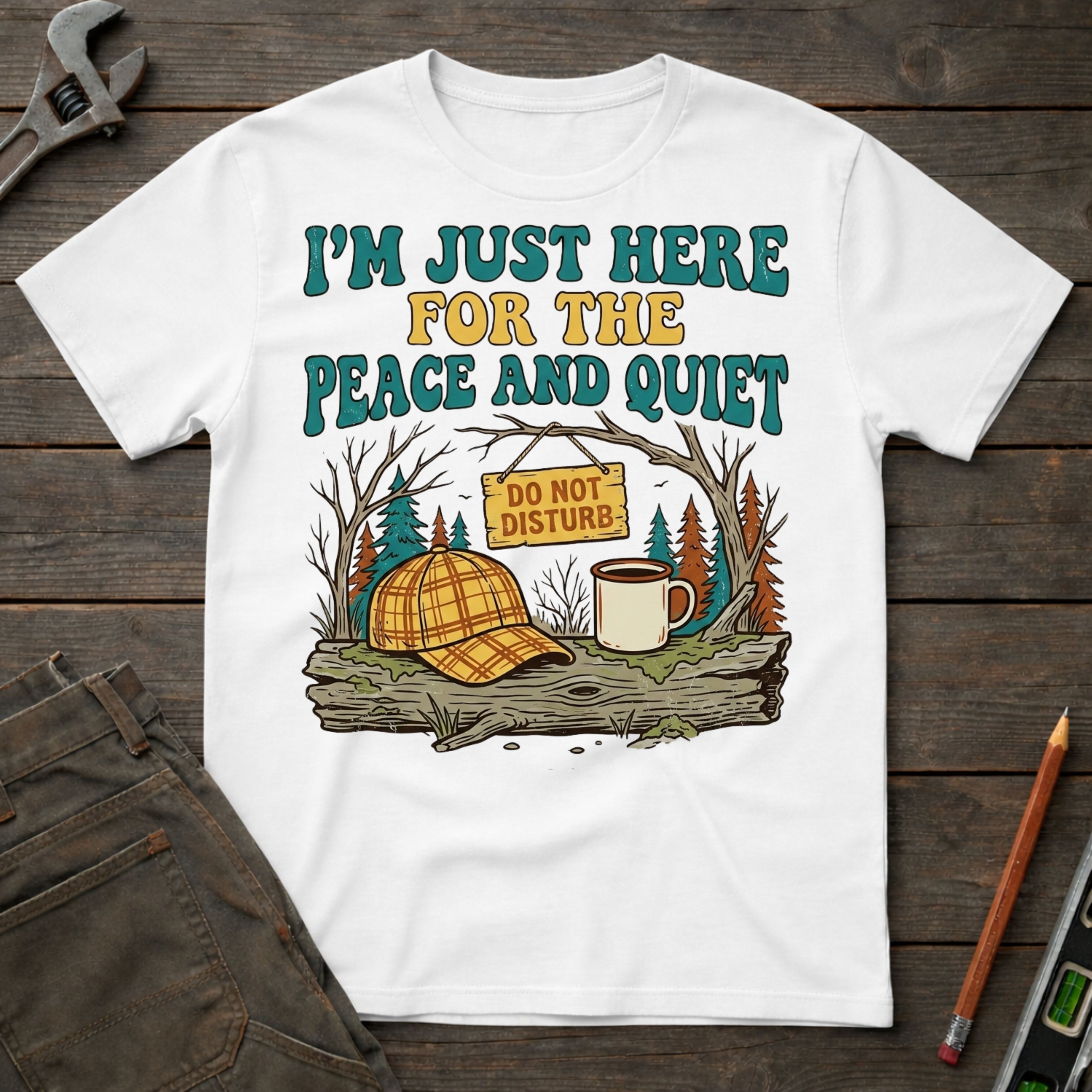 Here for the Peace and Quiet T-Shirt