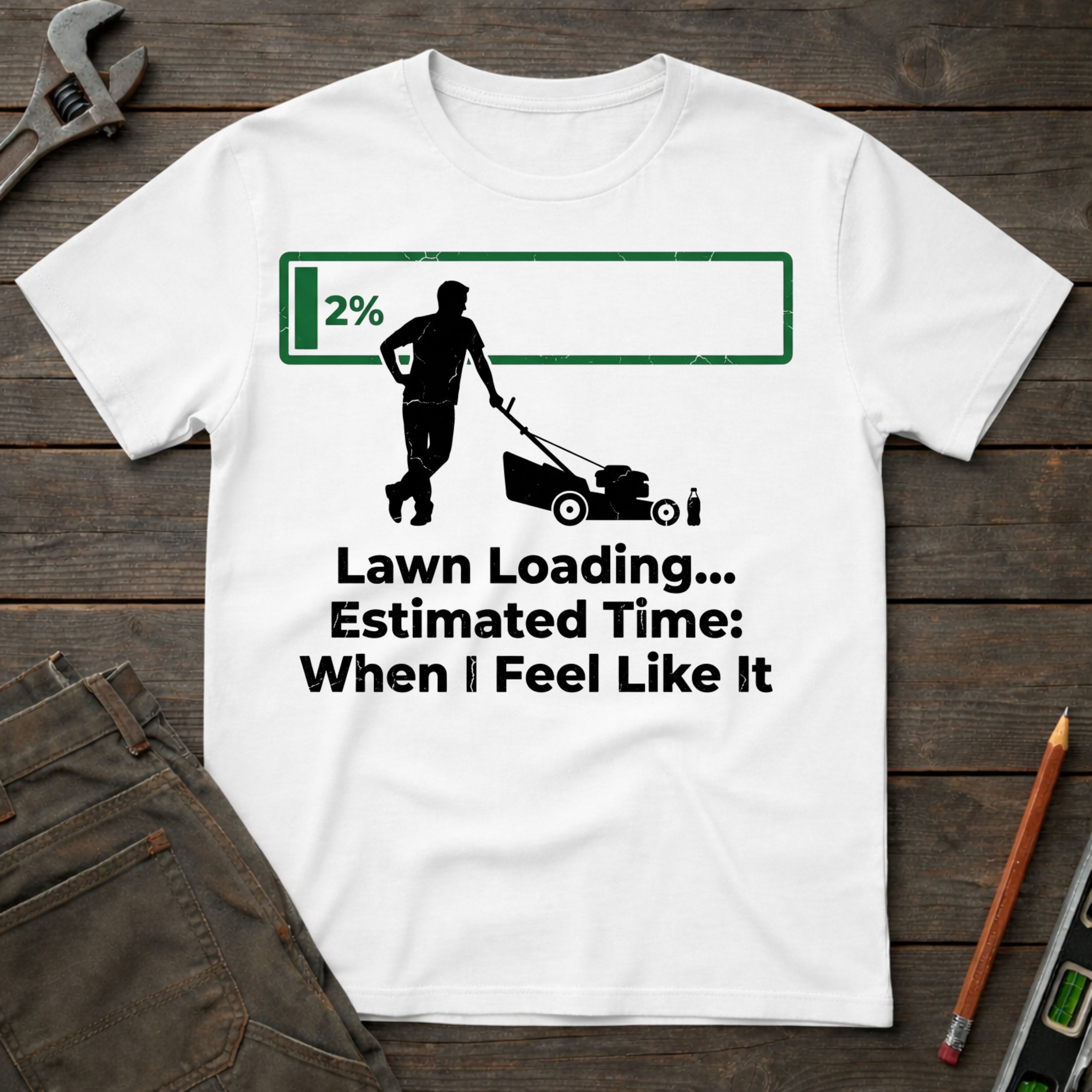 Lawn Loading: When I Feel Like It T-Shirt
