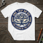 One Trip or Die T-Shirt