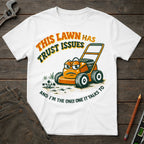 Lawn Trust Issues T-Shirt