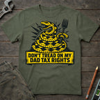 Don't Tread on My Dad Tax Rights T-Shirt