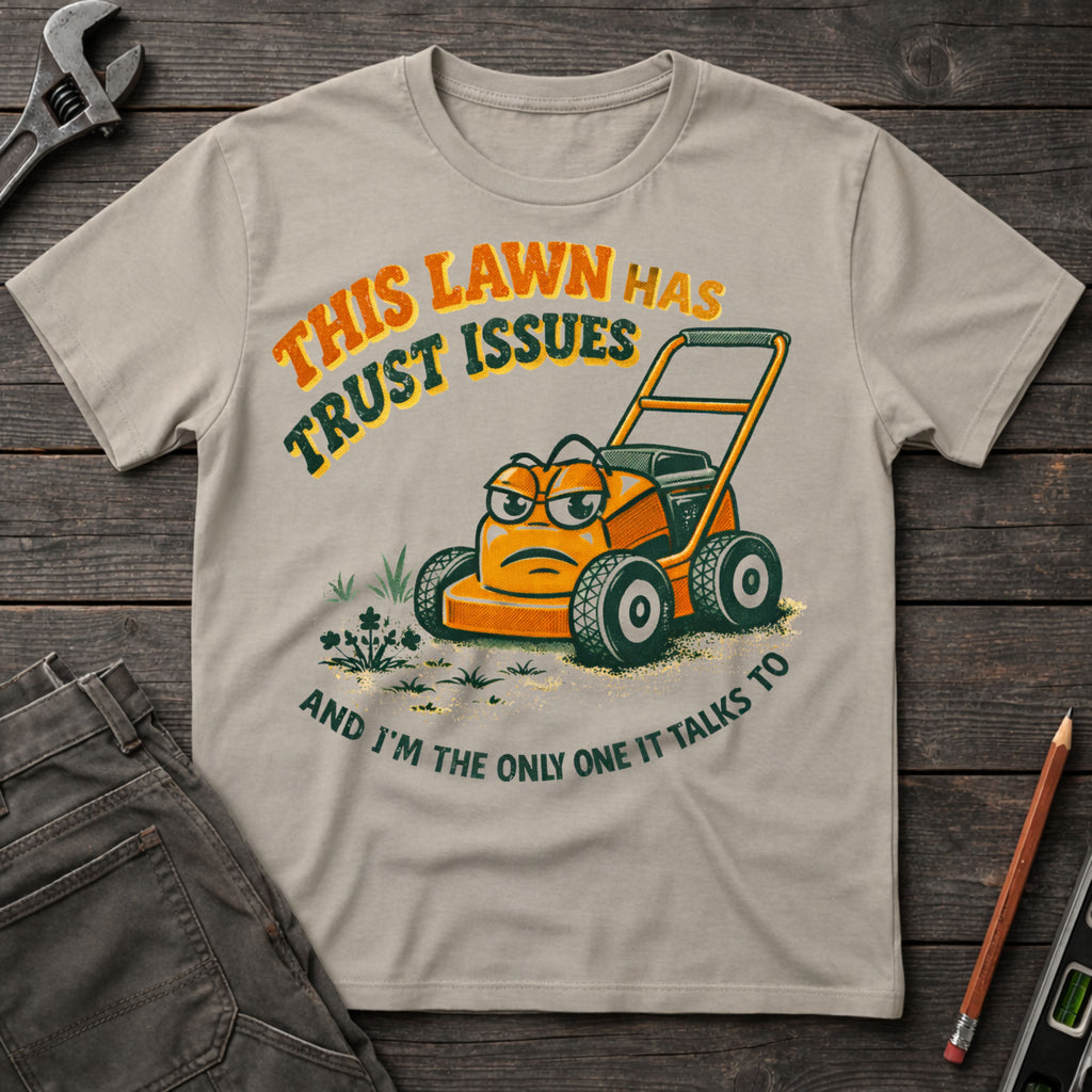 Lawn Trust Issues T-Shirt