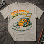 Lawn Trust Issues T-Shirt
