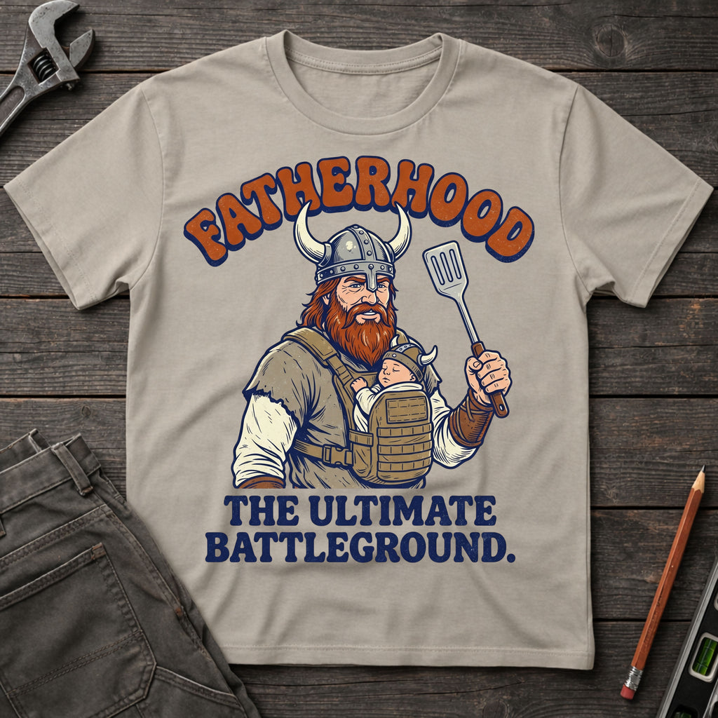 Fatherhood: The Ultimate Battleground T-Shirt
