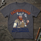 Fatherhood: The Ultimate Battleground T-Shirt