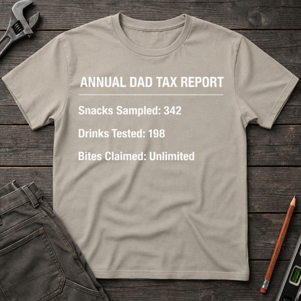 Annual Dad Tax Report T-Shirt