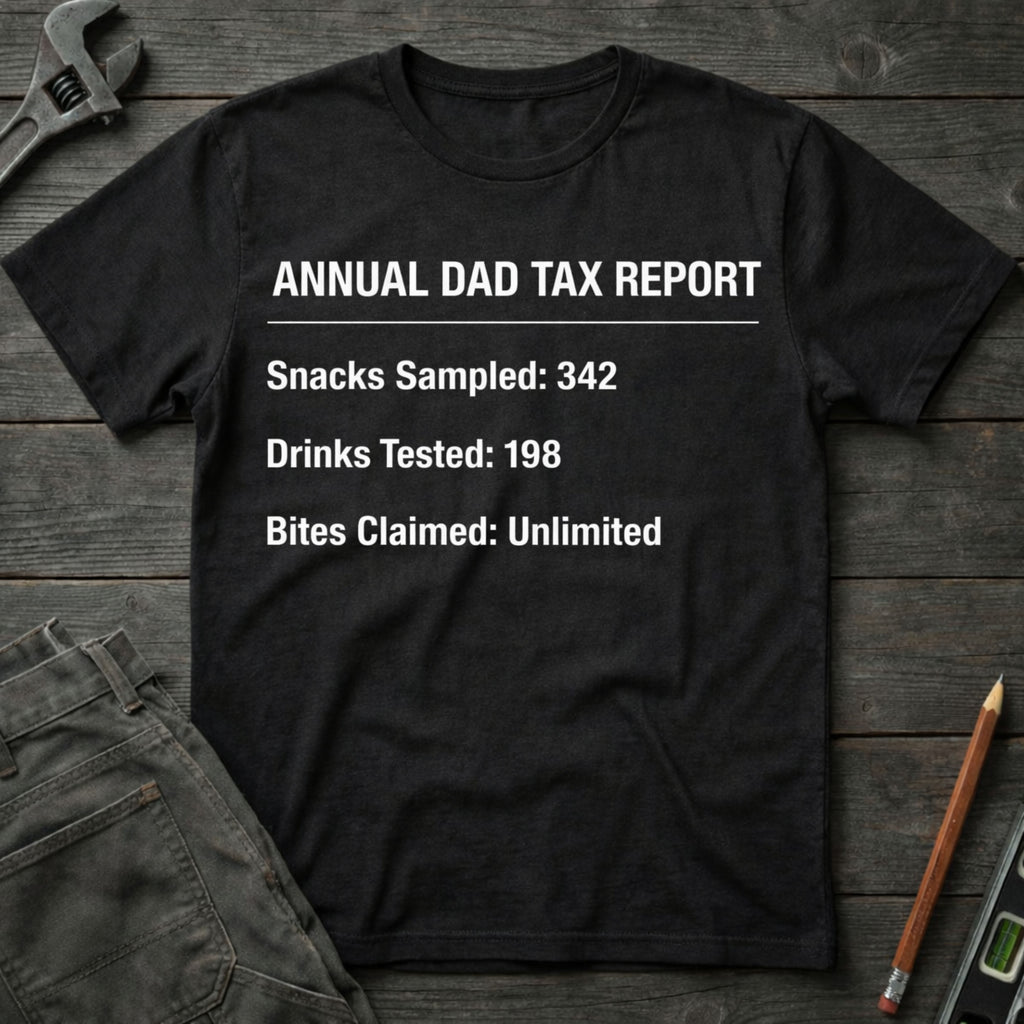 Annual Dad Tax Report T-Shirt