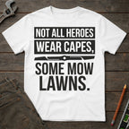 Heroes Mow Lawns T-Shirt