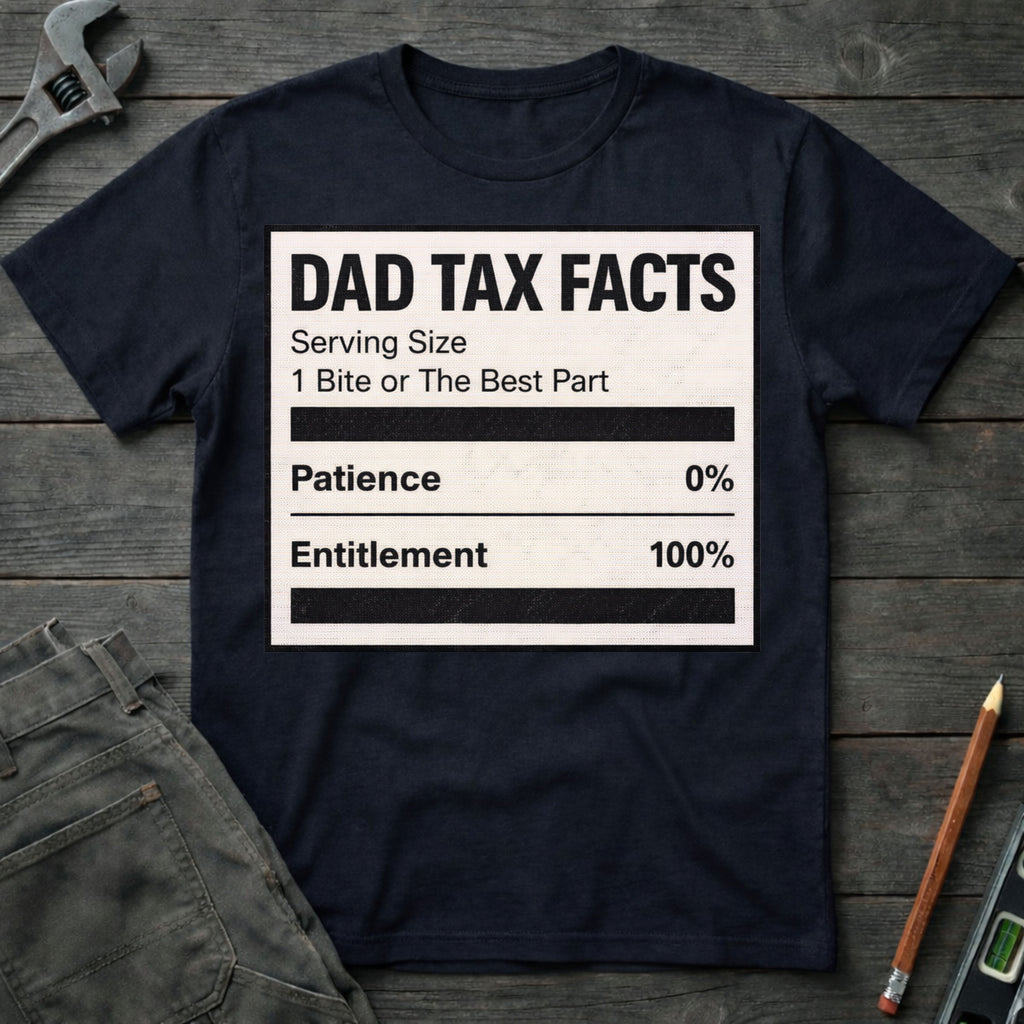 Dad Tax Nutrition Facts T-Shirt