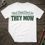 Real Dads Don't Sit, They Mow T-Shirt