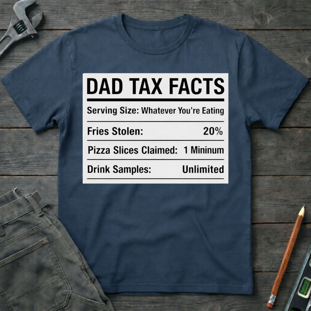 Dad Tax: Whatever Your Eating T-Shirt