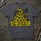 Don't Tread on My Dad Tax Rights T-Shirt