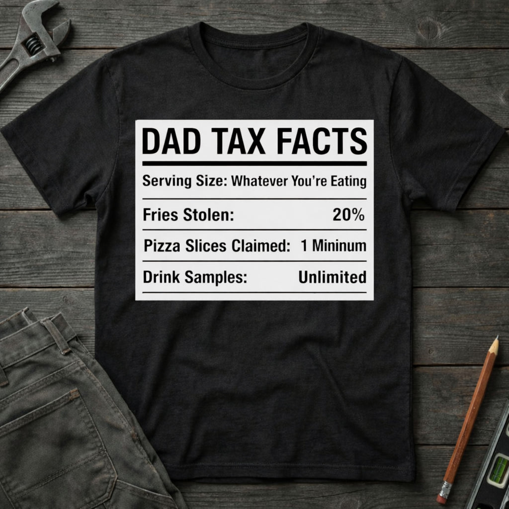 Dad Tax: Whatever Your Eating T-Shirt